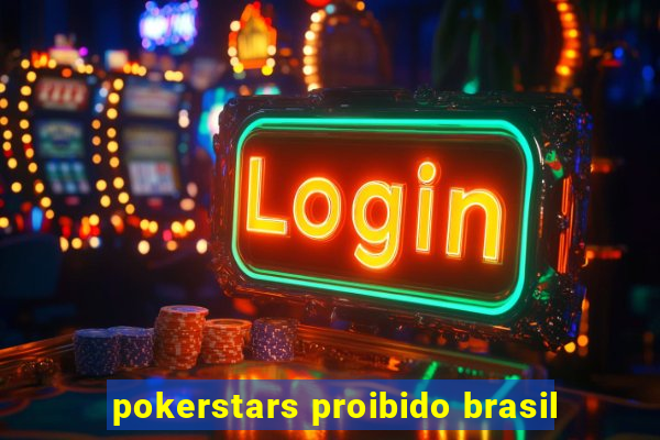 pokerstars proibido brasil